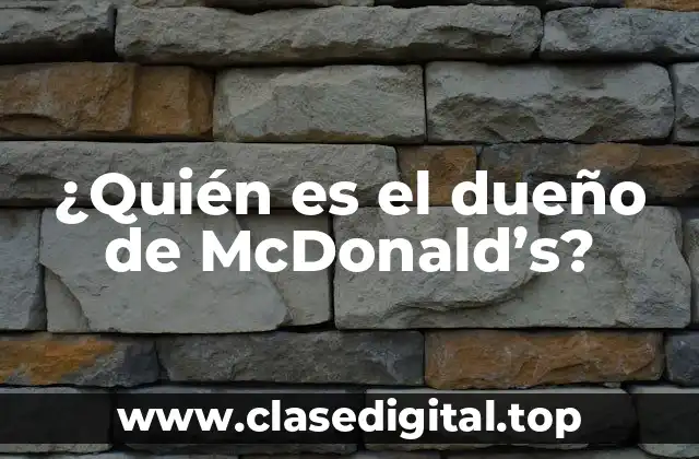 ¿Quién es el dueño de McDonald’s?