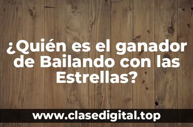 ¿Quién es el ganador de Bailando con las Estrellas?