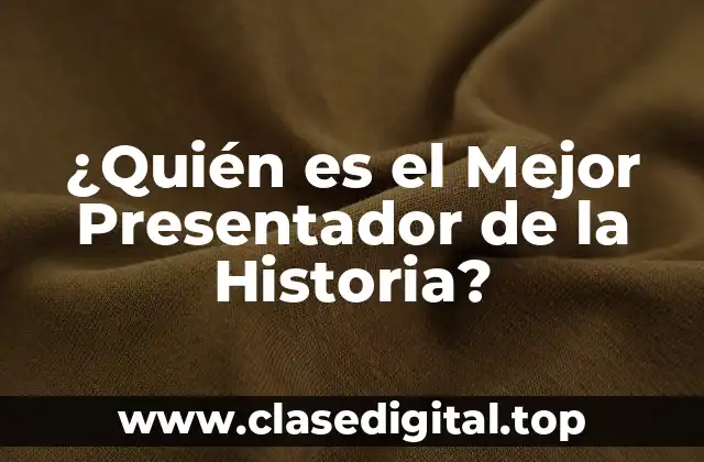 ¿Quién es el Mejor Presentador de la Historia?