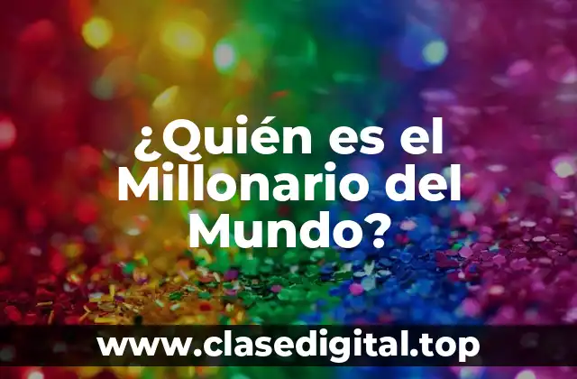 ¿Quién es el Millonario del Mundo?