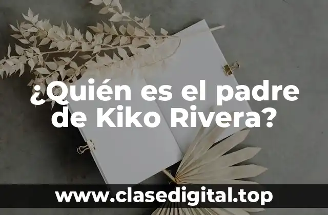 ¿Quién es el padre de Kiko Rivera?