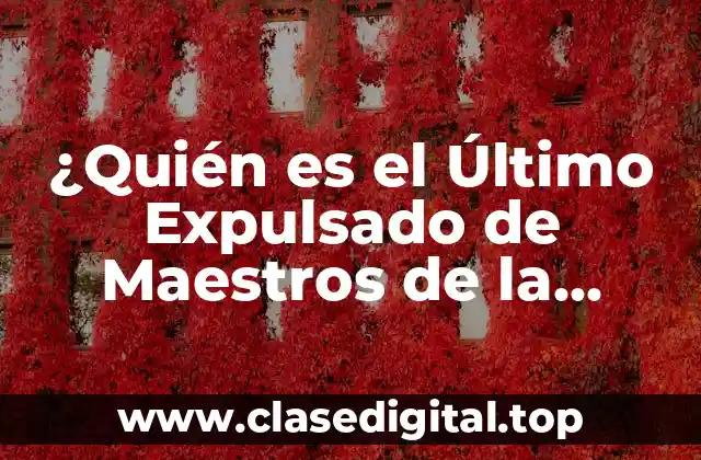 ¿Quién es el Último Expulsado de Maestros de la Costura?