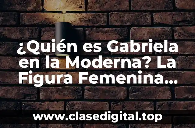 ¿Quién es Gabriela en la Moderna? La Figura Femenina más Importante en la Literatura Chilena