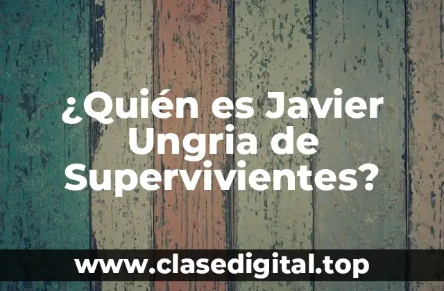 ¿Quién es Javier Ungria de Supervivientes?