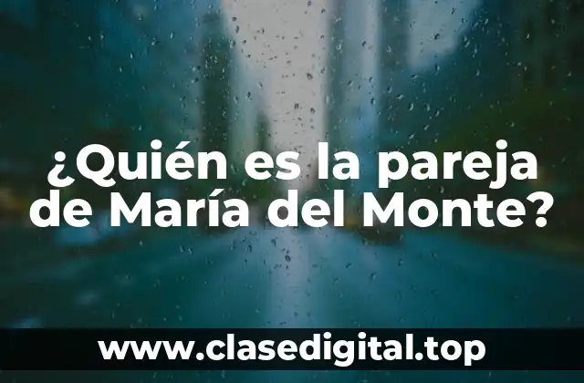 ¿Quién es la pareja de María del Monte?