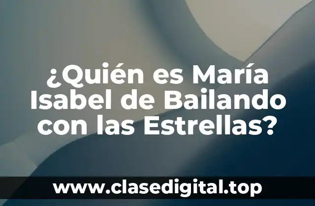 ¿Quién es María Isabel de Bailando con las Estrellas?
