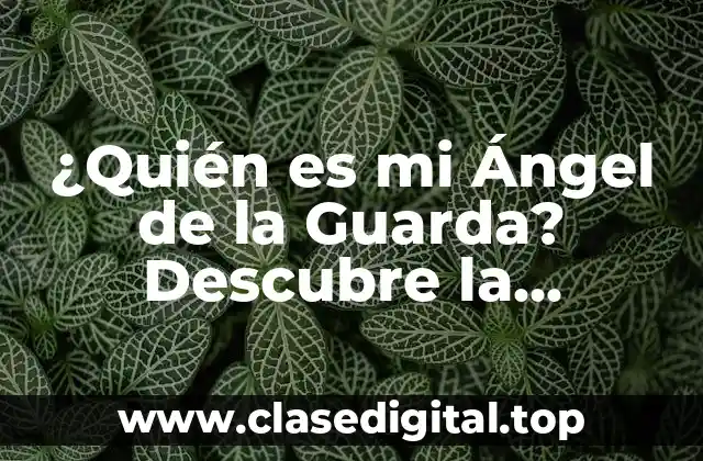 ¿Quién es mi Ángel de la Guarda? Descubre la respuesta