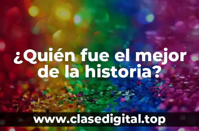 ¿Quién fue el mejor líder de la historia?