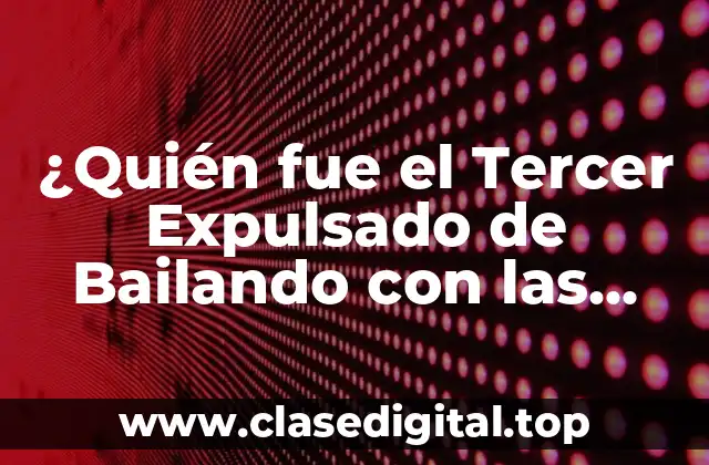¿Quién fue el Tercer Expulsado de Bailando con las Estrellas?