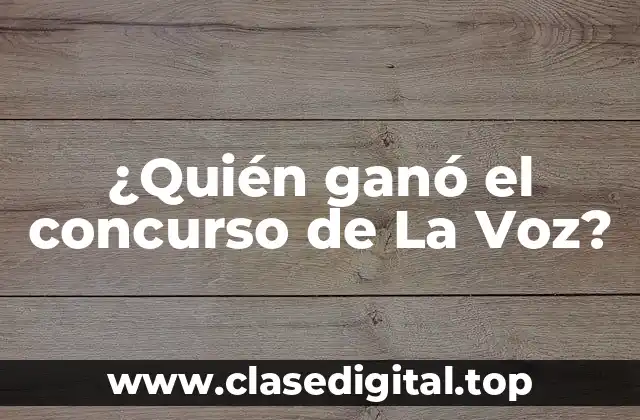 ¿Quién ganó el concurso de La Voz?