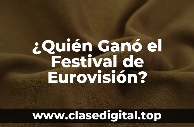 ¿Quién Ganó el Festival de Eurovisión?