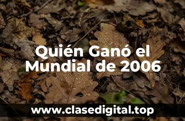 Quién Ganó el Mundial de 2006