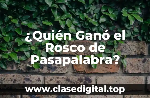 ¿Quién Ganó el Rosco de Pasapalabra?