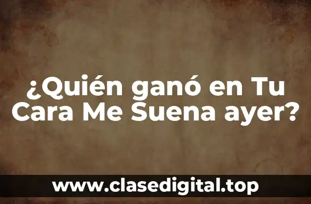 ¿Quién ganó en Tu Cara Me Suena ayer?