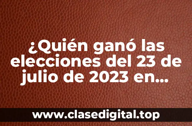 ¿Quién ganó las elecciones del 23 de julio de 2023 en México?