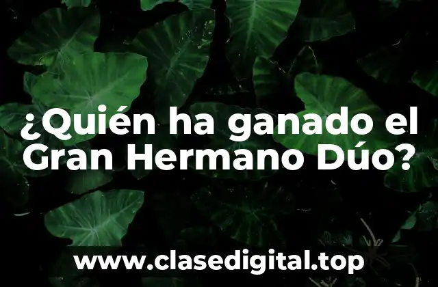 ¿Quién ha ganado el Gran Hermano Dúo?