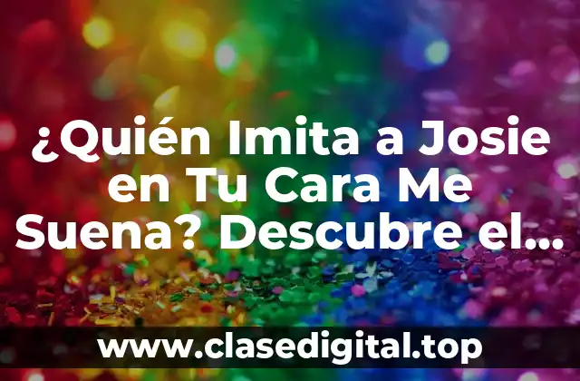 La Popularidad de Josie en Tu Cara Me Suena
