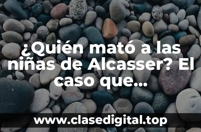 ¿Quién mató a las niñas de Alcasser? El caso que conmocionó a España en 1992