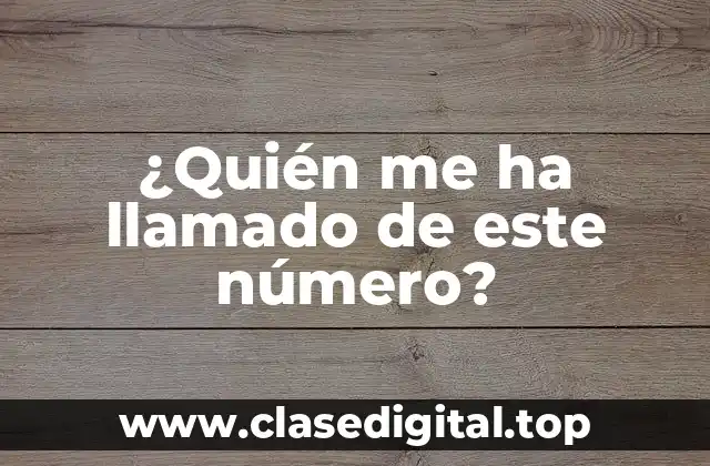 ¿Quién me ha llamado de este número?
