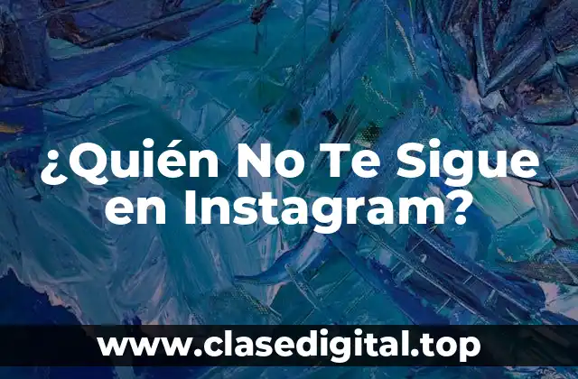¿Quién No Te Sigue en Instagram?