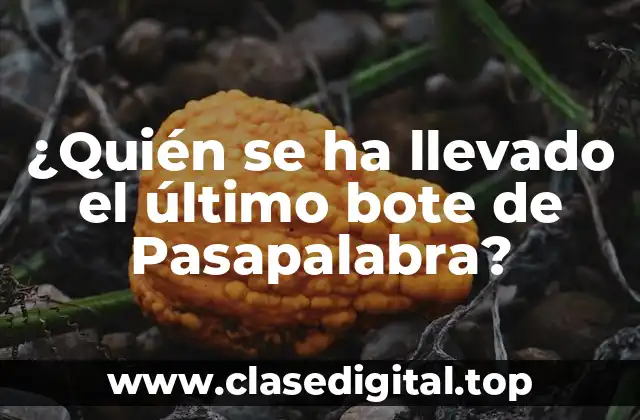 ¿Quién se ha llevado el último bote de Pasapalabra?