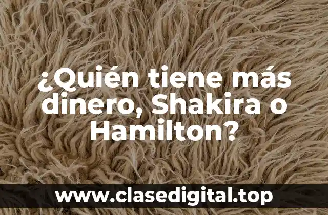 ¿Quién tiene más dinero, Shakira o Hamilton?