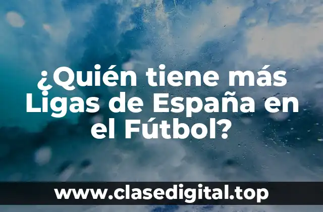 ¿Quién tiene más Ligas de España en el Fútbol?
