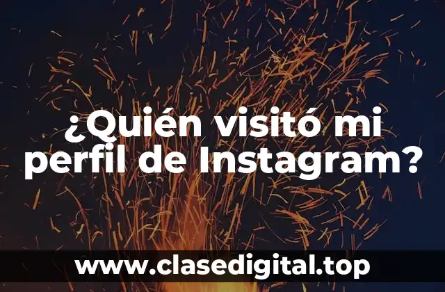 ¿Quién visitó mi perfil de Instagram?