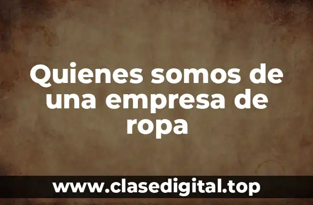 Quienes somos de una empresa de ropa