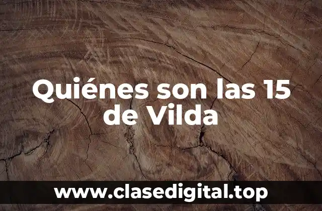 Quiénes son las 15 de Vilda