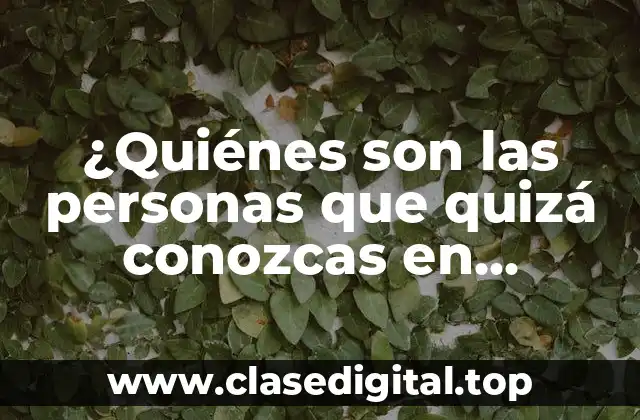 ¿Quiénes son las personas que quizá conozcas en Facebook que miran tu perfil?