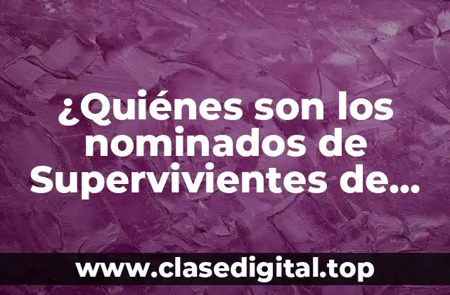 ¿Quiénes son los nominados de Supervivientes de ayer?