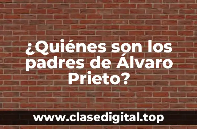 ¿Quiénes son los padres de Álvaro Prieto?