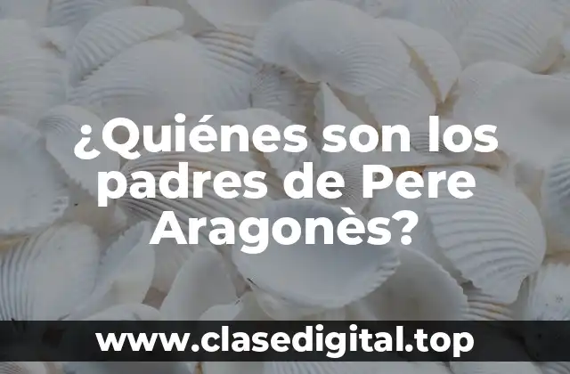 ¿Quiénes son los padres de Pere Aragonès?