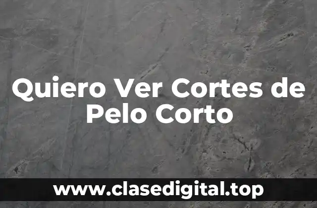 Quiero Ver Cortes de Pelo Corto