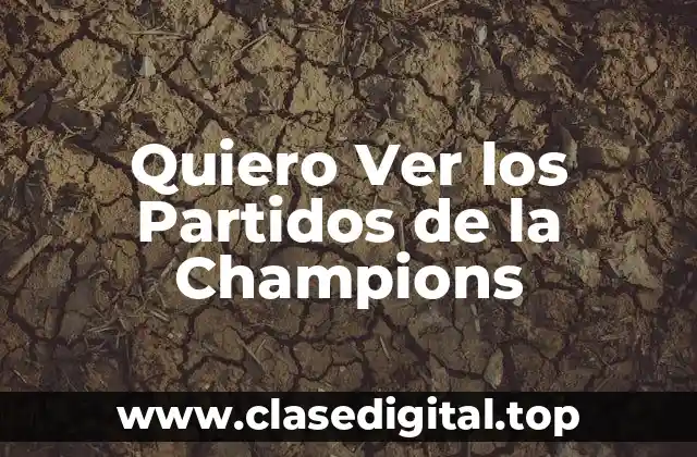 Quiero Ver los Partidos de la Champions