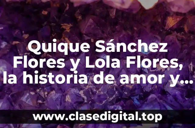 Quique Sánchez Flores y Lola Flores, la historia de amor y pasión behind the scenes