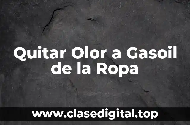 ¿Por qué es tan difícil quitar el olor a gasoil de la ropa?