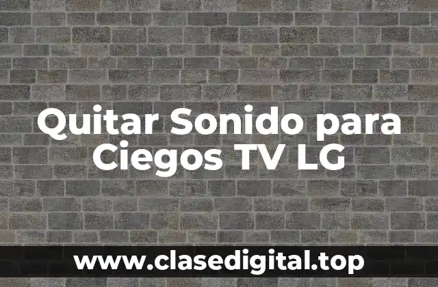 Quitar Sonido para Ciegos TV LG