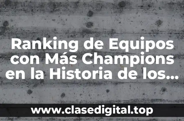 Ranking de Equipos con Más Champions en la Historia de los Deportes