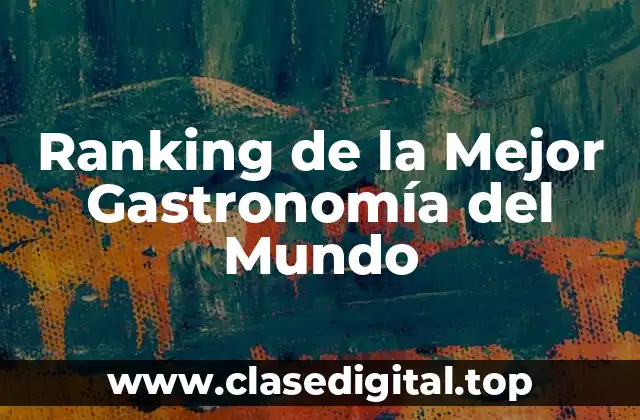 Ranking de la Mejor Gastronomía del Mundo