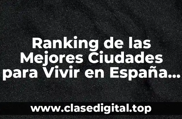 Ranking de las Mejores Ciudades para Vivir en España 2023