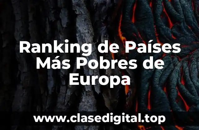Ranking de Países Más Pobres de Europa