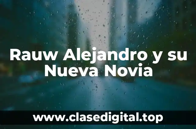 Rauw Alejandro y su Nueva Novia