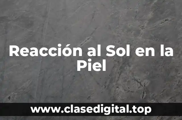 Reacción al Sol en la Piel