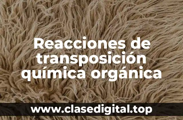 Reacciones de transposición química orgánica