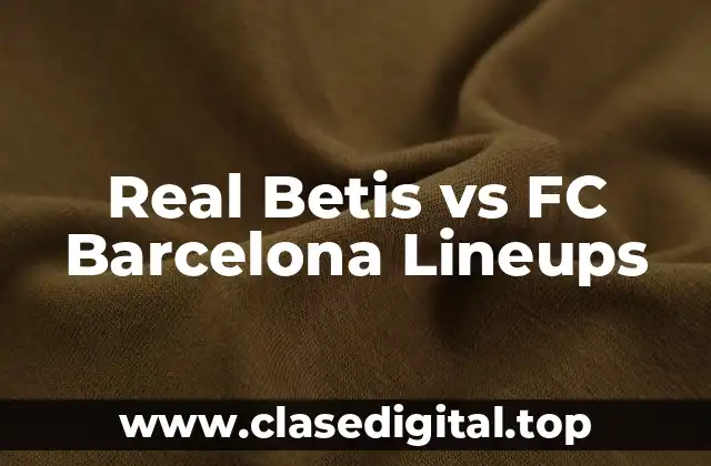Real Betis vs FC Barcelona Lineups