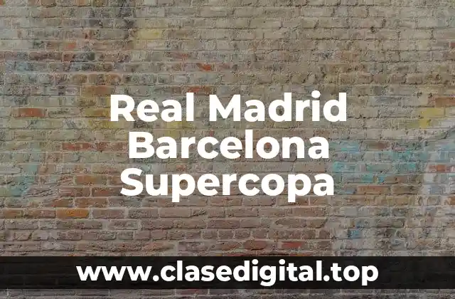 Real Madrid Barcelona Supercopa