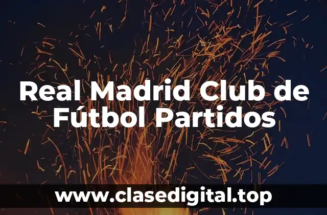 Real Madrid Club de Fútbol Partidos