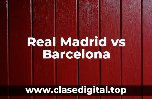 Real Madrid vs Barcelona